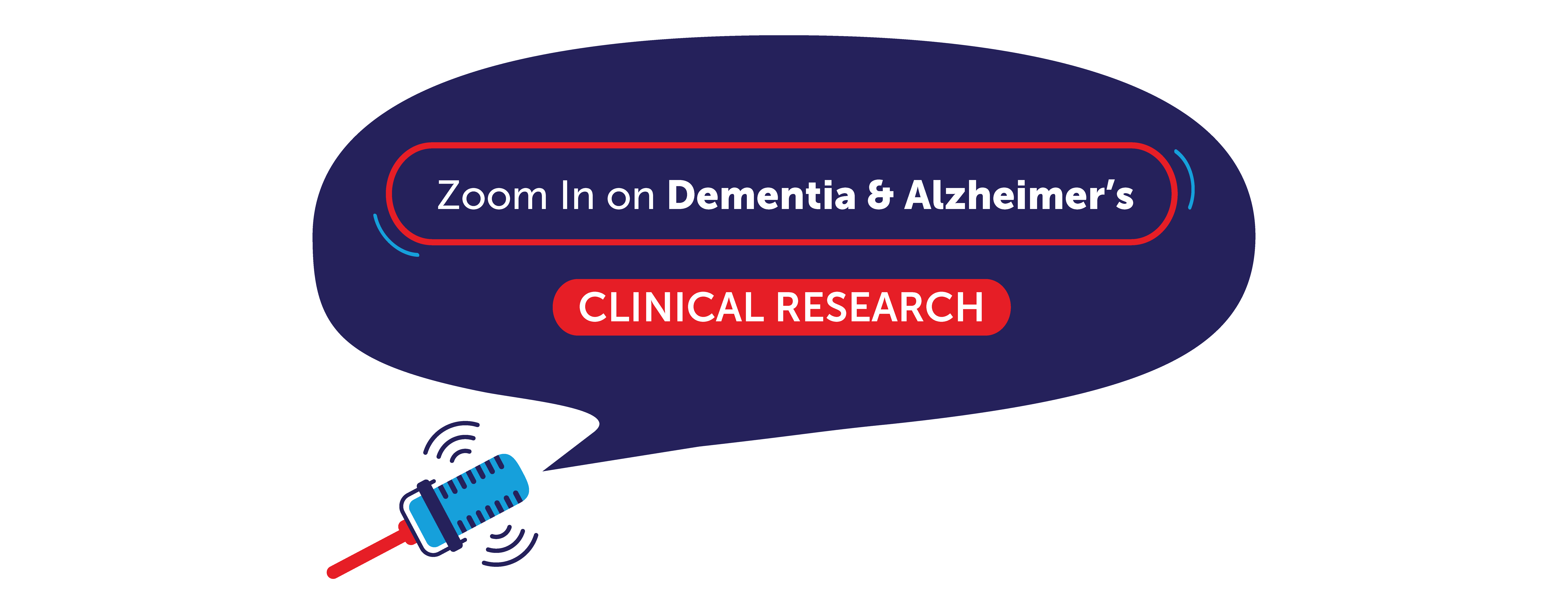 Zoom In on Dementia and Alzheimer's: Clinical Research wordmark.
